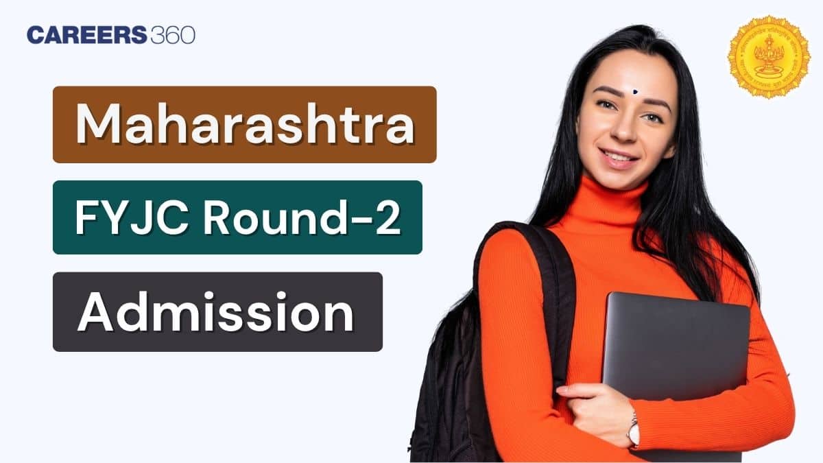 Maharashtra FYJC CAP Round 2 Admission 2025: Dates, Fees, Schedule, Merit List